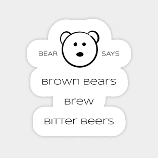 Bear Says: brown bears brew bitter beers Sticker